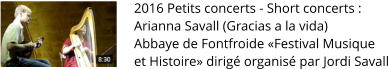 2016 Petits concerts - Short concerts :  Arianna Savall (Gracias a la vida)Abbaye de Fontfroide «Festival Musique et Histoire» dirigé organisé par Jordi Savall